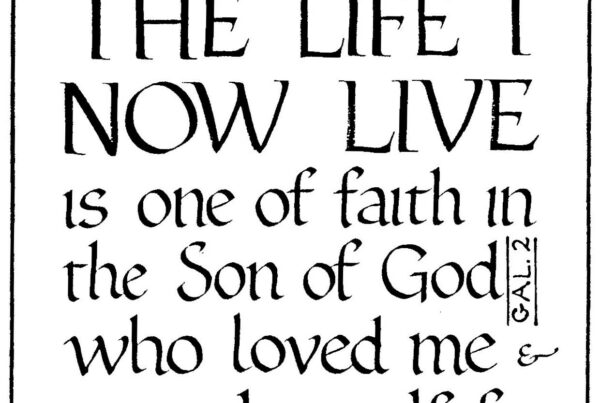 Galatians 2 - The life I now live is one of faith in the Son of God who loved me and gave himself for me.