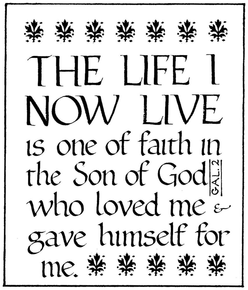 Galatians 2 - The life I now live is one of faith in the Son of God who loved me and gave himself for me.